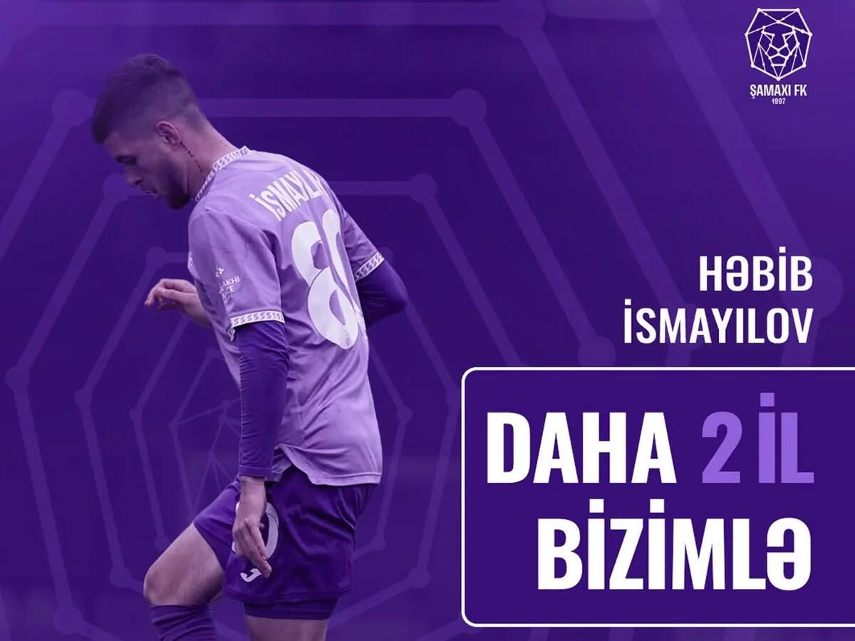"Şamaxı" klubu Həbib İsmayılovla yeni müqavilə bağlayıb
