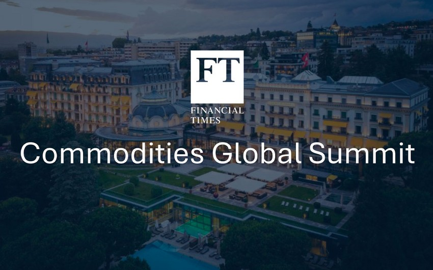 «FT Commodities Global Summit 2026»: SOCAR Trading в фокусе саммита в Лозанне-ФОТО