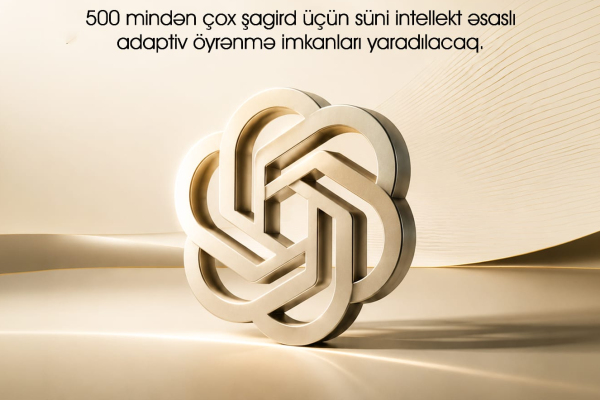 Азербайджан с OpenAI начинает разработку первой в регионе адаптивной платформы обучения