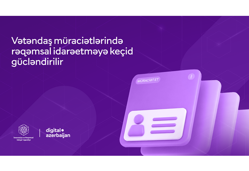 Vətəndaş müraciətlərinin elektron qaydada təqdim edilməsi və cavablandırılması imkanları genişləndirilib
